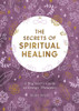 The Secrets of Spiritual Healing