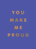 You Make Me Proud