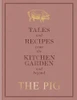 The Pig: Tales and Recipes from the Kitchen Garden and Beyond