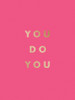 You Do You