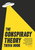 The Conspiracy Theory Trivia Book