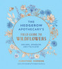 The Hedgerow Apothecary's Field Guide to Wildflowers
