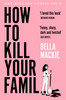 How To Kill Your Family