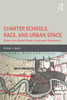 Charter Schools, Race, and Urban Space