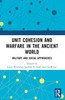 Unit Cohesion and Warfare in the Ancient World