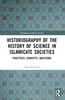 Historiography of the History of Science in Islamicate Societies