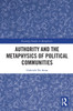 Authority and the Metaphysics of Political Communities