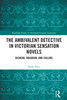Ambivalent Detective in Victorian Sensation Novels
