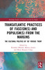Transatlantic Practices of Fascism(s) and Populism(s) from the Margins
