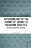 Historiography of the History of Science in Islamicate Societies