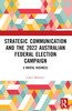 Strategic Communication and the 2022 Australian Federal Election Campaign