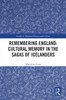 Remembering England: Cultural Memory in the Sagas of Icelanders