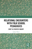 Relational Encounters with Folk School Pedagogies