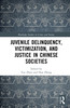 Juvenile Delinquency, Victimization, and Justice in Chinese Societies