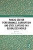 Public Sector Performance, Corruption and State Capture in a Globalized World
