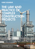 Law and Practice of Complex Construction Projects