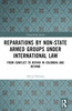 Reparations by Non-State Armed Groups under International Law