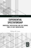 Experiential Spectatorship