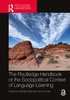 Routledge Handbook of the Sociopolitical Context of Language Learning
