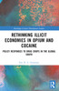 Rethinking Illicit Economies in Opium and Cocaine