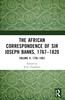 African Correspondence of Sir Joseph Banks, 1767–1820