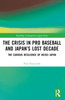 Crisis in Pro Baseball and Japan’s Lost Decade