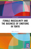 Female Masculinity and the Business of Emotions in Tokyo