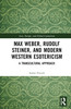 Max Weber, Rudolf Steiner, and Modern Western Esotericism