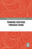 Thinking Heritage Through China