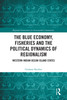 Blue Economy, Fisheries and the Political Dynamics of Regionalism
