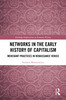 Networks in the Early History of Capitalism