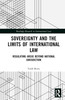 Sovereignty and the Limits of International Law