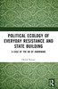 Political Ecology of Everyday Resistance and State Building