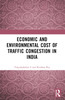 Economic and Environmental Cost of Traffic Congestion in India
