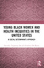 Young Black Women and Health Inequities in the United States