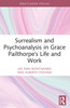 Surrealism and Psychoanalysis in Grace Pailthorpe's Life and Work