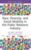 Race, Diversity, and Social Mobility in the Public Relations Industry