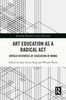 Art Education as a Radical Act