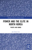 Power and the Elite in North Korea