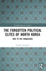 Forgotten Political Elites of North Korea