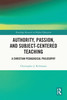 Authority, Passion, and Subject-Centered Teaching