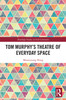 Tom Murphy’s Theatre of Everyday Space