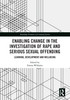 Enabling Change in the Investigation of Rape and Serious Sexual Offending