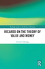 Ricardo on the Theory of Value and Money
