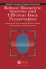 Robust Biometric Systems and Efficient Data Preservation