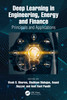 Deep Learning in Engineering, Energy and Finance