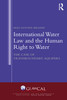 International Water Law and the Human Right to Water