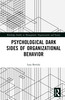 Psychological Dark Sides of Organizational Behavior