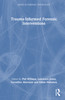 Trauma-Informed Forensic Interventions