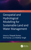 Geospatial and Hydrological Modelling for Sustainable Land and Water Management